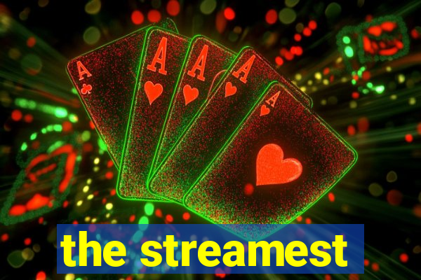 the streamest